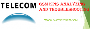 gsm kpis analyzing and troubleshooting