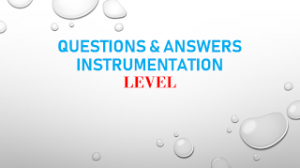 QUESTIONS AND ANSWERS LEVEL INSTRUMENTATION