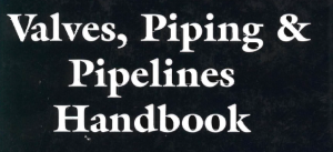 Valves, Piping and Pipelines Handbook Download