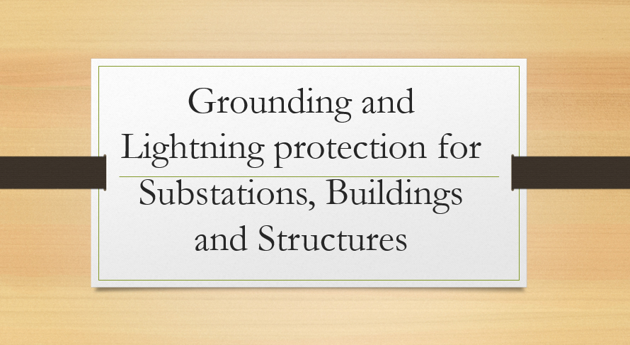 Lightning Protection for Buildings, Substation Earthing Layout, Lightning Protection System