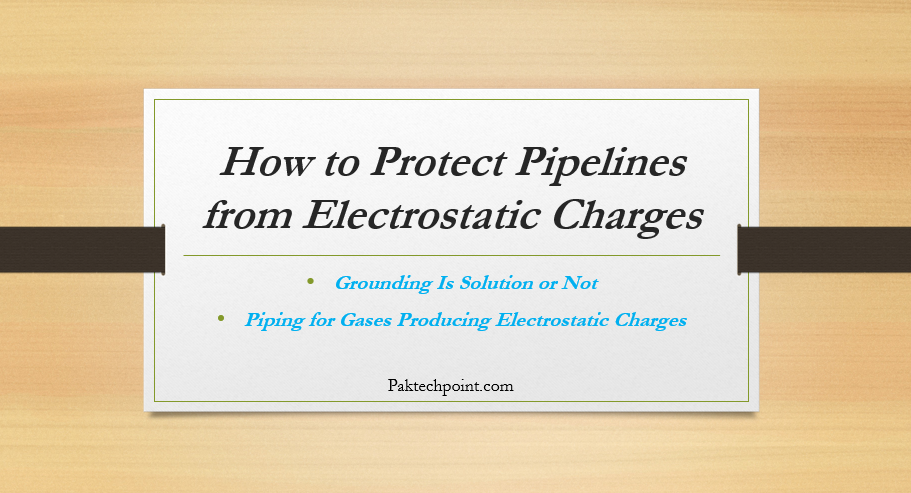 How to Protect Pipelines from Electrostatic Charges - Grounding Is Solution or Not