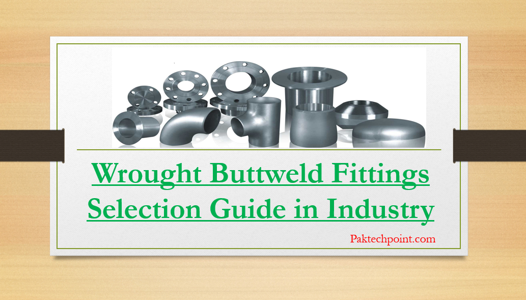 Wrought Buttweld Fittings Selection Guide in Industry