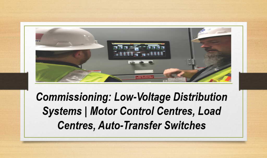 Electrical Commissioning Procedure: Low-Voltage Distribution Systems | Motor Control Centres, Load Centres, Auto-Transfer Switches