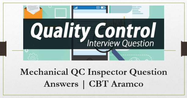 Mechanical QC Inspector Question Answers | CBT Aramco