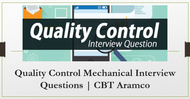 Quality Control Mechanical Interview Questions | CBT Aramco