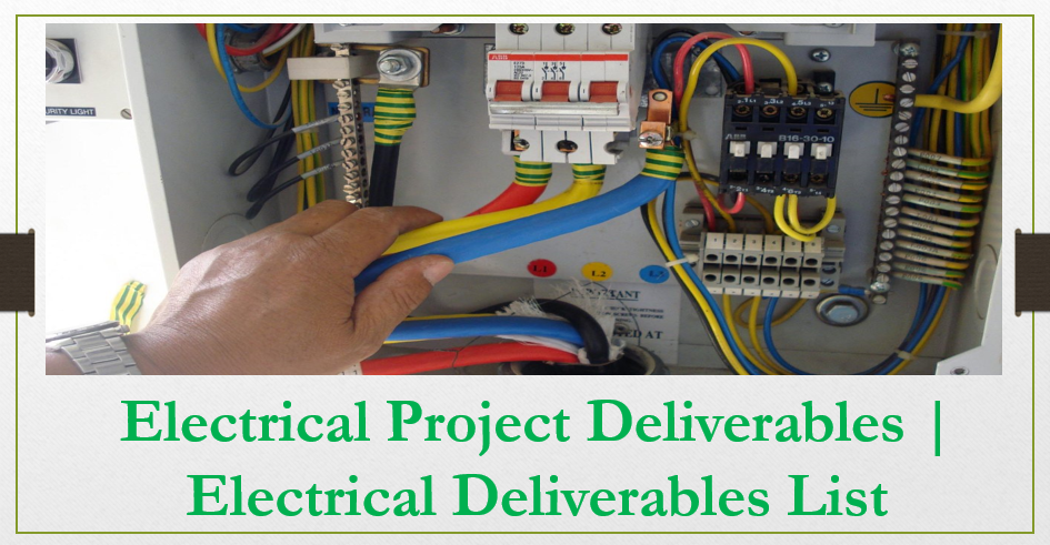 Electrical and Instrumentation Project Deliverables Examples, Detailed Electrical Engineering Deliverables List,  Project Deliverables Matrix, Electrical Engineering Deliverables Sequence, Electrical Deliverables List, Electrical Design Deliverables List, Deliverables of Construction Project in Plant and Petrochemical Plants.