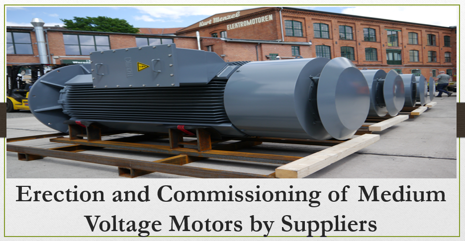 Erection and Commissioning of Medium Voltage Motors by Suppliers