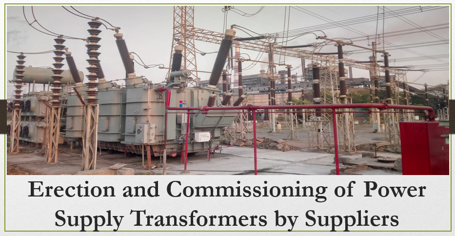 Erection and Commissioning of Power Supply Transformers by Suppliers