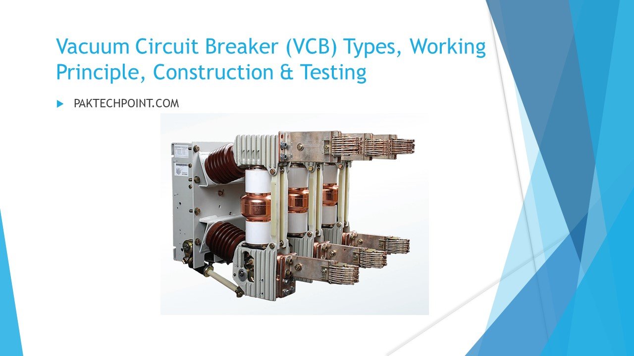 Vacuum Circuit Breaker (VCB) Types, Working Principle, Construction ...