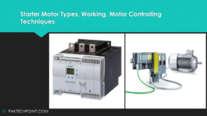 Starter Motor Types, Working, Motor Controlling Techniques