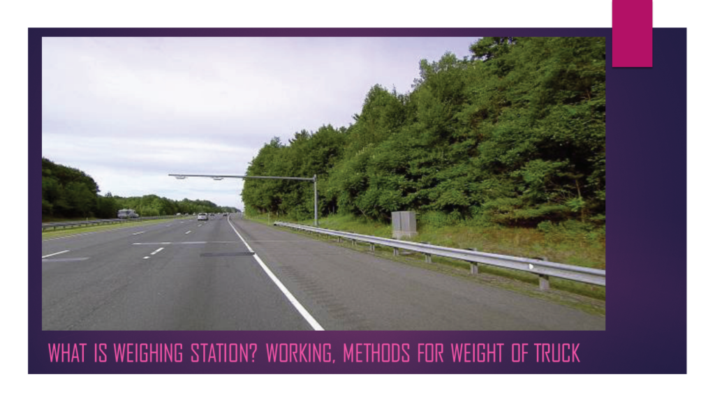 What is Weighing Station? Working, Methods for Weight of Truck