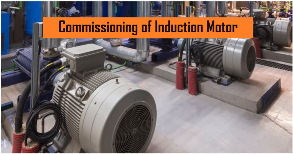 Commissioning of Induction Motor